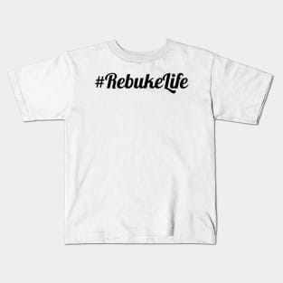 #Rebuke Life Kids T-Shirt